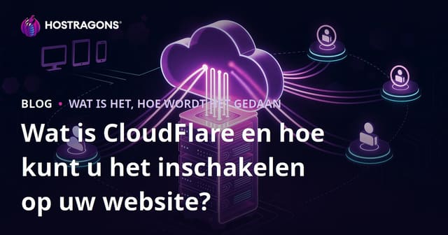 Wat is CloudFlare en hoe kunt u het inschakelen op uw website?