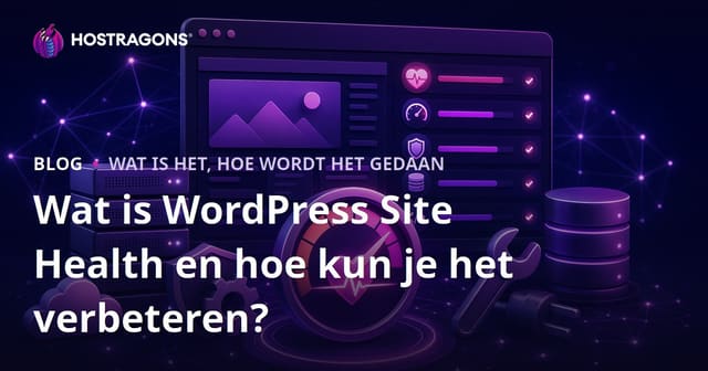 Wat is de Gezondheid van een WordPress Site en Hoe Verbeter je deze?