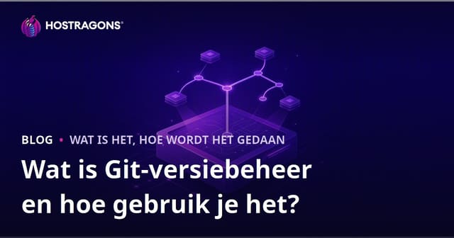 Wat is Git-versiebeheer en hoe gebruik je het?