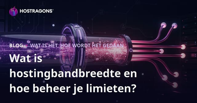 Wat is hostingbandbreedte en hoe beheer je limieten?