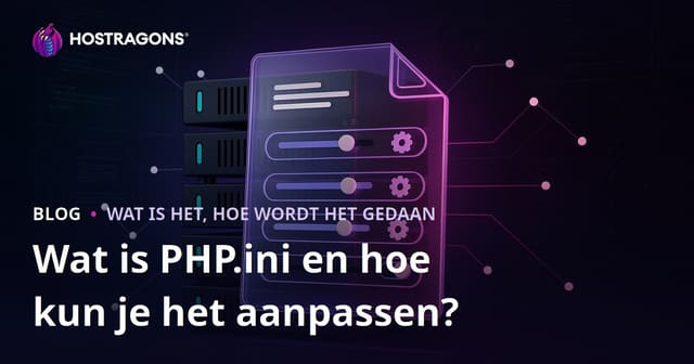 Wat is PHP.ini en hoe kun je het aanpassen?