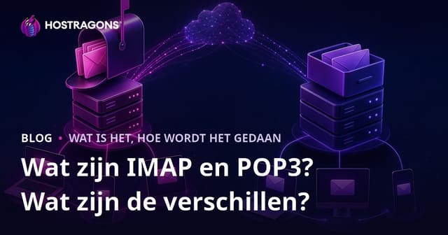 Wat zijn IMAP en POP3? Verschillen en Keuzes