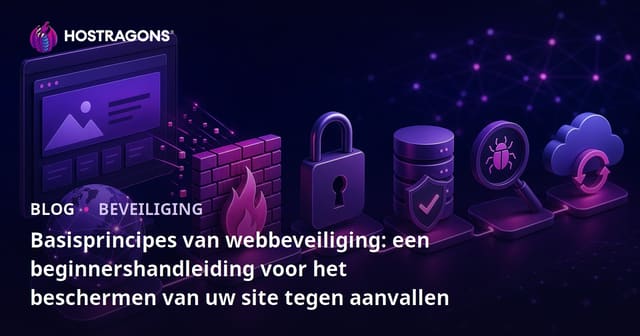 Basisprincipes van webbeveiliging: een beginnershandleiding voor het beschermen van uw site tegen aanvallen