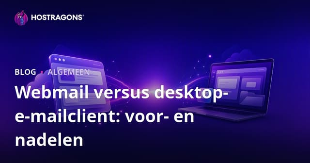Webmail versus desktop-e-mailclient: voor- en nadelen