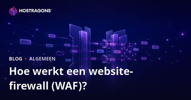 Hoe Werkt een Webapplicatie Firewall (WAF)?