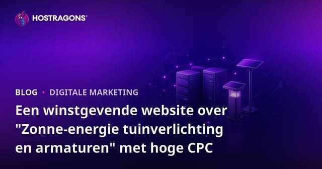 Een winstgevende website over "Zonne-energie tuinverlichting en armaturen" met hoge CPC