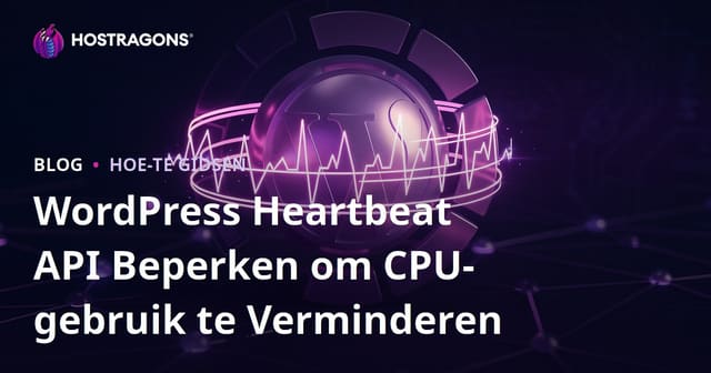 WordPress Heartbeat API Beperken om CPU-gebruik te Verminderen