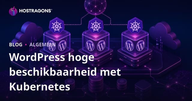 WordPress hoge beschikbaarheid met Kubernetes