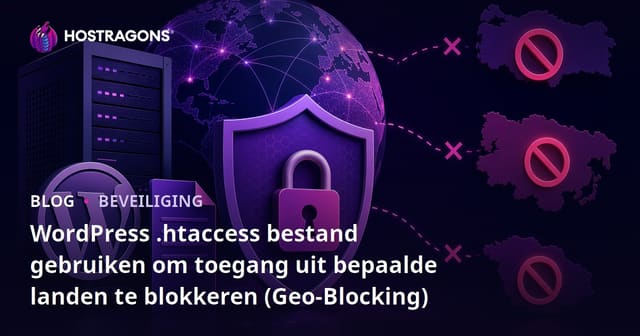 WordPress .Htaccess bestand gebruiken om toegang uit bepaalde landen te blokkeren (Geo-Blocking)