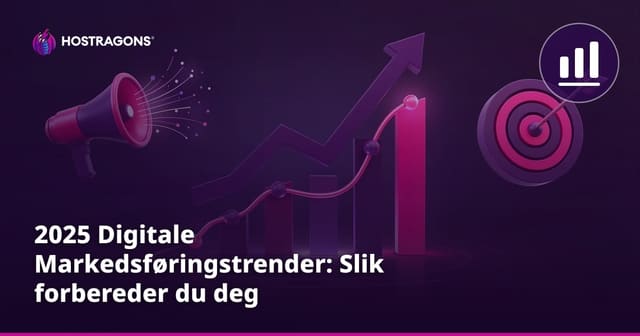 2025 Digitale Markedsføringstrender: Slik forbereder du deg