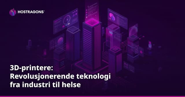 3D-printere: Revolusjonerende teknologi fra industri til helse