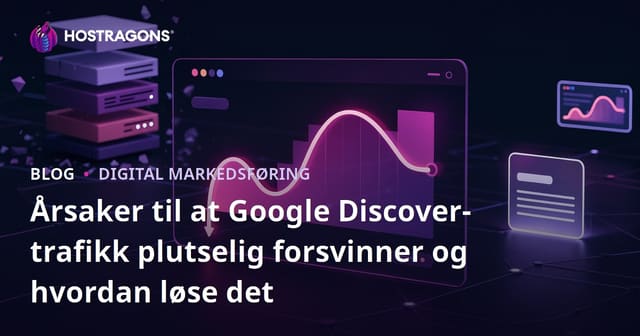 Årsaker til at Google Discover-trafikk plutselig forsvinner og hvordan løse det