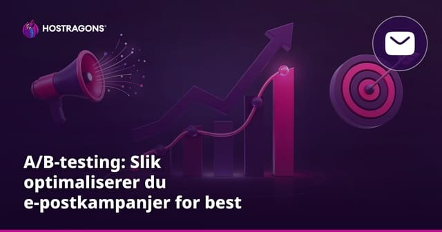 A/B-testing: Slik optimaliserer du e-postkampanjer for best mulig resultat