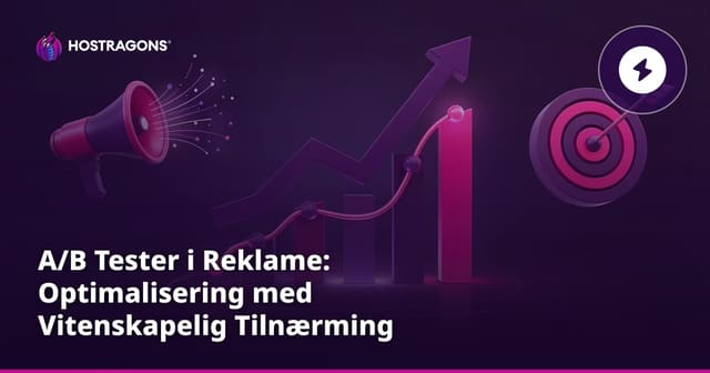 A/B Tester i Reklame: Optimalisering med Vitenskapelig Tilnærming