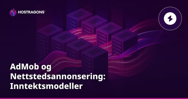 AdMob og Nettstedsannonsering: Inntektsmodeller