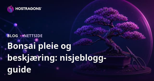 Alt om Bonsai: Stell og Beskjæringsteknikker for Din Bonsai
