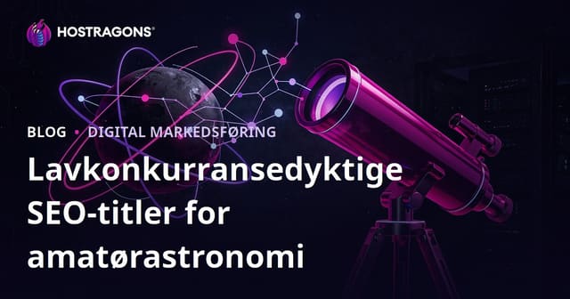 Amatørastronomi og valg av teleskop: Hvordan finne lavkonkurranse emner