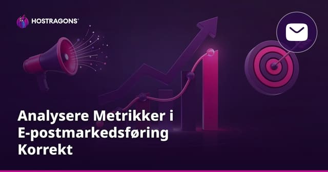 Analysere Metrikker i E-postmarkedsføring Korrekt