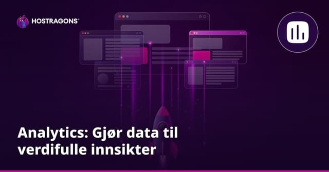 Analytics: Gjør data til verdifulle innsikter