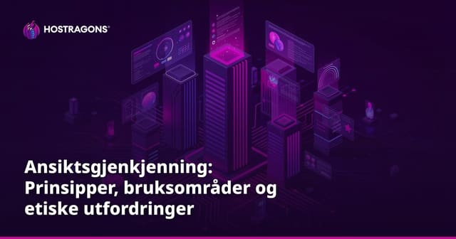 Ansiktsgjenkjenning: Prinsipper, bruksområder og etiske utfordringer