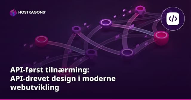 API-først tilnærming: API-drevet design i moderne webutvikling