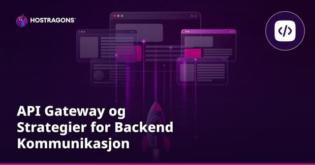 API Gateway og Strategier for Backend Kommunikasjon
