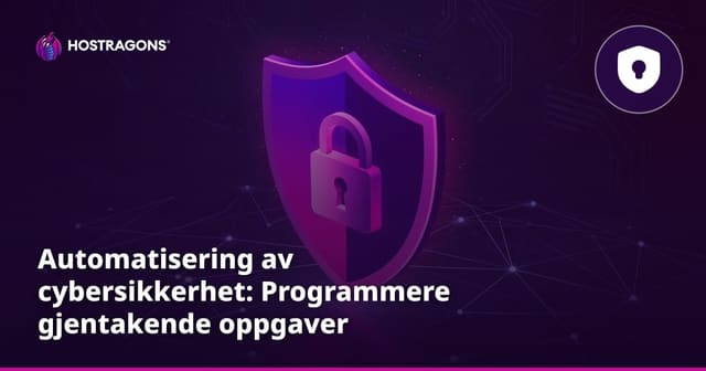 Automatisering av cybersikkerhet: Programmere gjentakende oppgaver