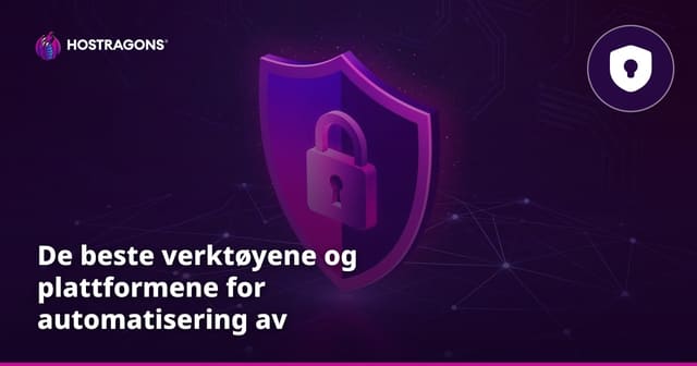 De beste verktøyene og plattformene for automatisering av IT-sikkerhet