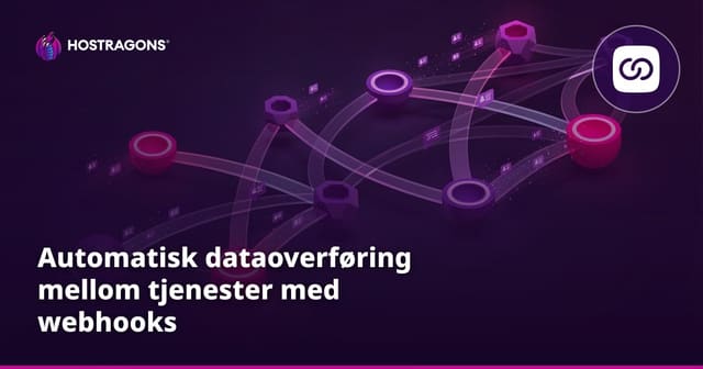 Automatisk dataoverføring mellom tjenester med webhooks