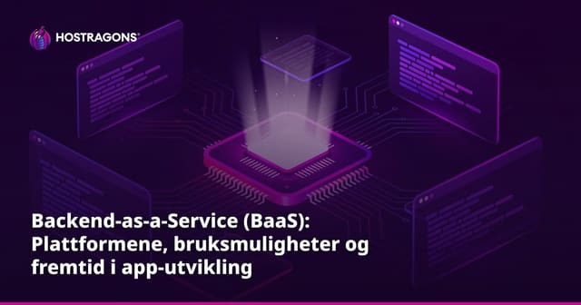 Backend-as-a-Service (BaaS): Plattformene, bruksmuligheter og fremtid i app-utvikling