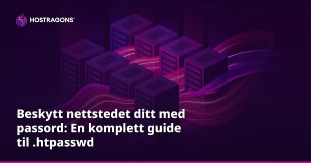 Beskytt nettstedet ditt med passord: En komplett guide til .htpasswd