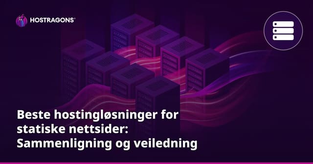 Beste hostingløsninger for statiske nettsider: Sammenligning og veiledning