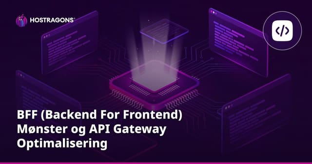 BFF (Backend For Frontend) Mønster og API Gateway Optimalisering
