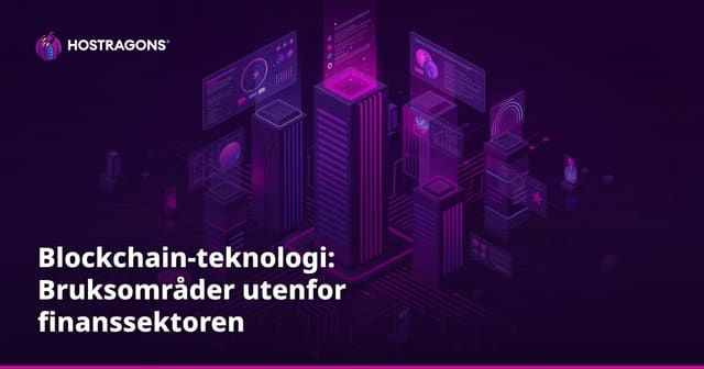 Blockchain-teknologi: Bruksområder utenfor finanssektoren