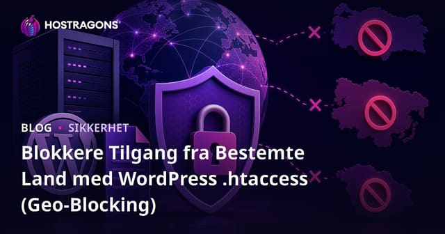 Blokkere Tilgang fra Bestemte Land med WordPress .htaccess (Geo-Blocking)