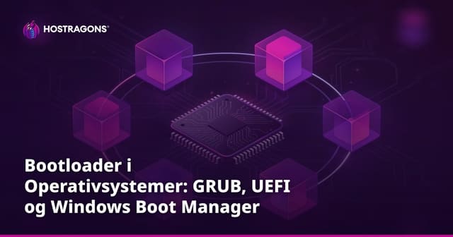Bootloader i Operativsystemer: GRUB, UEFI og Windows Boot Manager