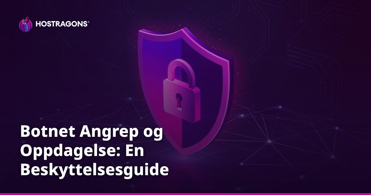 Botnet Angrep og Oppdagelse: En Beskyttelsesguide