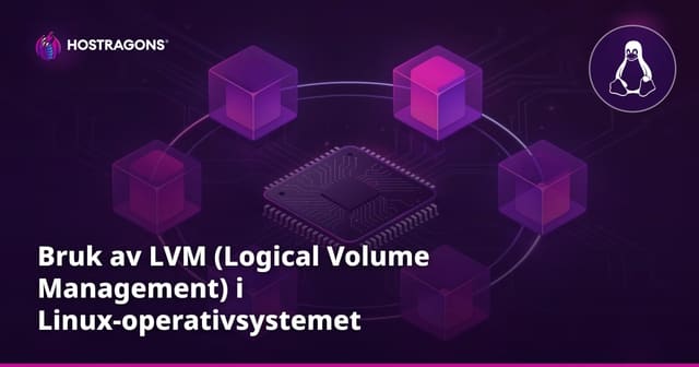 Bruk av LVM (Logical Volume Management) i Linux-operativsystemet