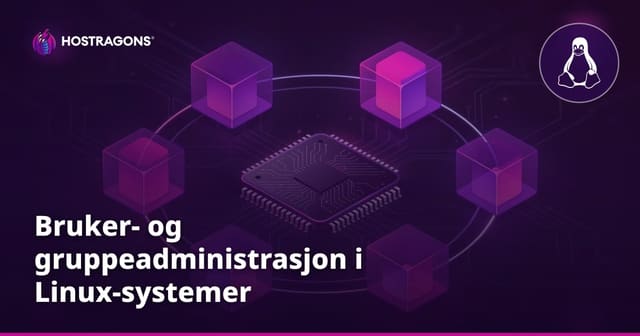 Bruker- og gruppeadministrasjon i Linux-systemer