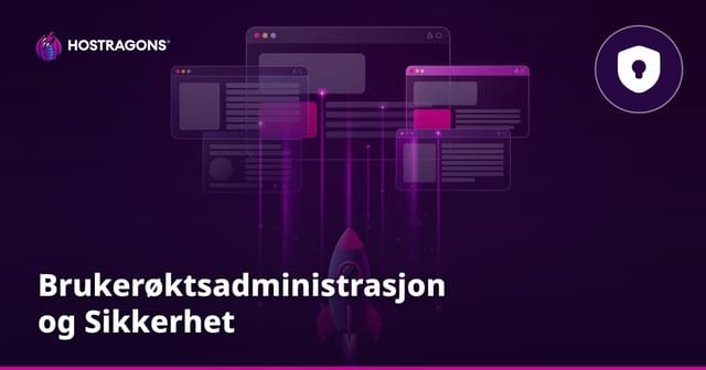 Brukerøktsadministrasjon og Sikkerhet
