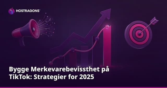 Bygge Merkevarebevissthet på TikTok: Strategier for 2025