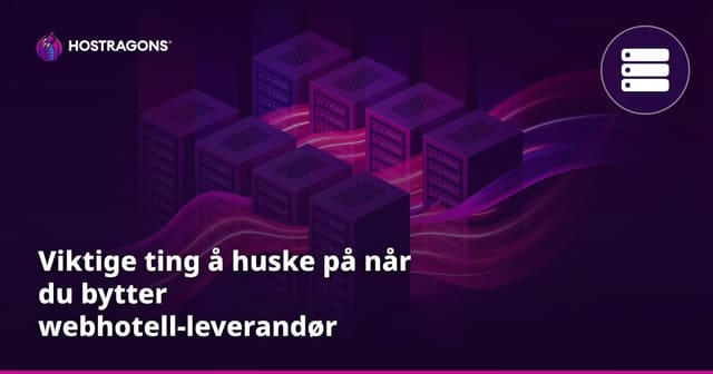 Viktige ting å huske på når du bytter webhotell-leverandør