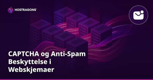 CAPTCHA og Anti-Spam Beskyttelse i Webskjemaer