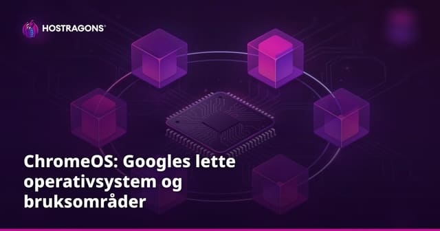 ChromeOS: Googles lette operativsystem og bruksområder