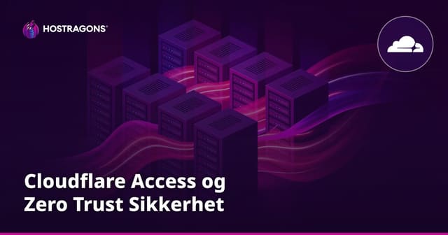 Cloudflare Access og Zero Trust Sikkerhet