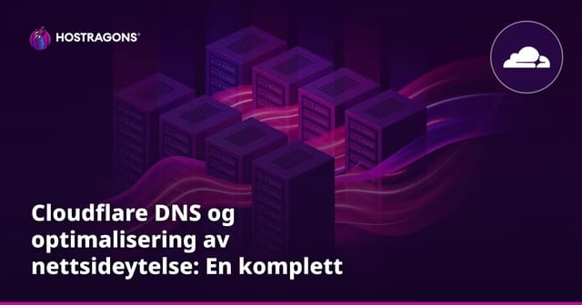 Cloudflare DNS og optimalisering av nettsideytelse: En komplett guide