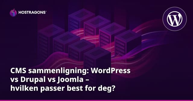 CMS sammenligning: WordPress vs Drupal vs Joomla – hvilken passer best for deg?