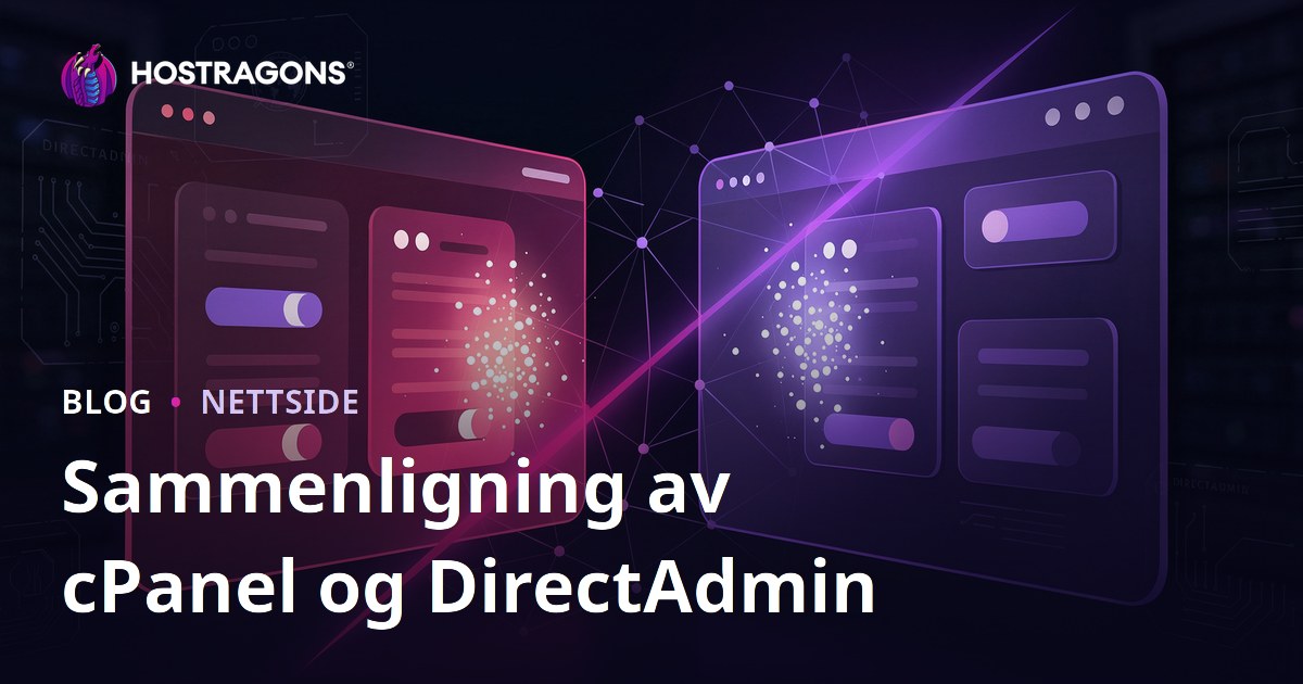 cPanel vs DirectAdmin: Hvilket Kontrollpanel Er Mer Nyttig?