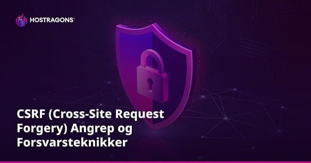 CSRF (Cross-Site Request Forgery) Angrep og Forsvarsteknikker