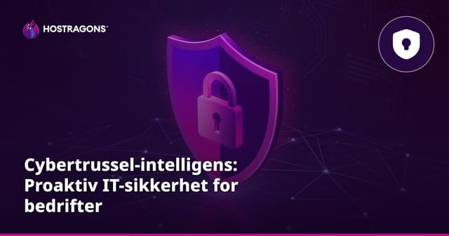 Cybertrussel-intelligens: Proaktiv IT-sikkerhet for bedrifter